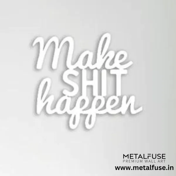 Metal_Wall_Art_for_Home_Decoration__|_Make_Shit_Happen__|_White